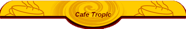Cafe Tropic