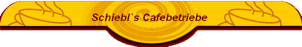 Schiebl`s Cafebetriebe 
