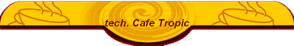 tech. Cafe Tropic
